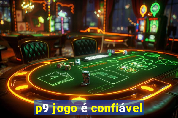 p9 jogo é confiável